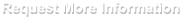 Request More Information